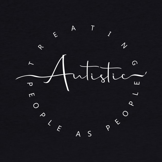 'Treating Autistic People As People' Autism Awareness Shirt by ourwackyhome